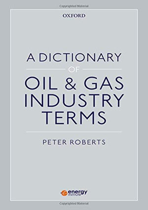 A Dictionary of Oil & Gas Industry Terms,Used