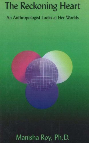 The Reckoning Heart: An Anthropologist Looks at Her Worlds,Used