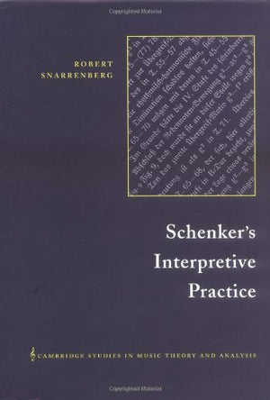 Schenker's Interpretive Practice (Cambridge Studies in Music Theory and Analysis, Series Number 11),Used