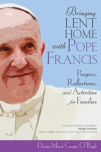 Bringing Lent Home with Pope Francis: Prayers, Reflections, and Activities for Families,Used