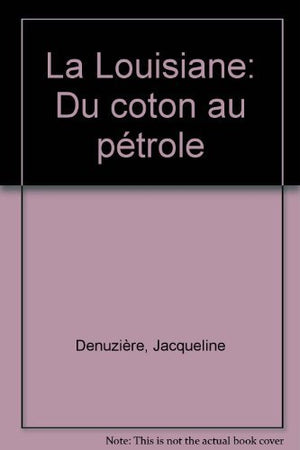 LOUISIANE (DU COTON AU PETROLE): DU COTON AU PETROLE,Used