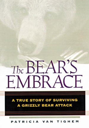 The Bear's Embrace : A True Story of Survival,Used