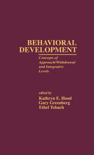 Behavioral Development: Concepts Of Approach/Withdrawal And Integrative Levels (Research In Developmental And Comparative Psycho,Used