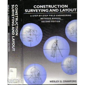 Construction Surveying And Layout: A Stepbystep Field Engineering Methods Manual