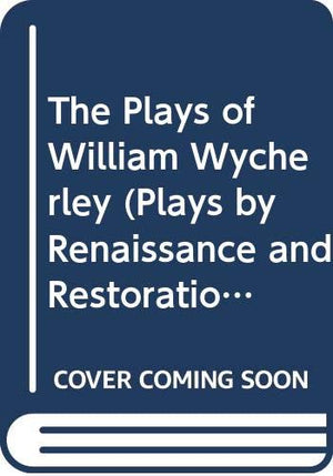 The Plays of William Wycherley (Plays by Renaissance and Restoration Dramatists),Used