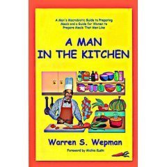A Man in the Kitchen: A Man's Macrobiotic Guide to Preparing Meals and a Guide for Women to Prepare Meals that Men Like,New