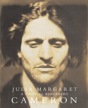 Julia Margaret Cameron: A Critical Biography,Used