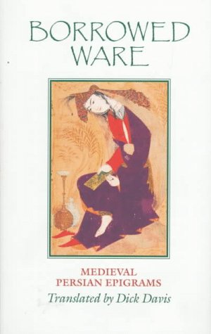 Borrowed Ware: Medieval Persian Epigrams (English, Persian and Persian Edition),Used