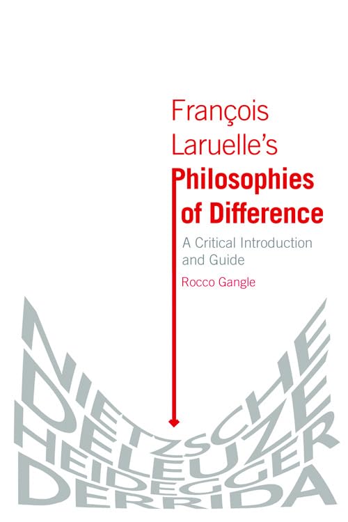 Franois Laruelle's Philosophies of Difference: Franois Laruelle's Philosophies of Difference: A Critical Introduction and,Used