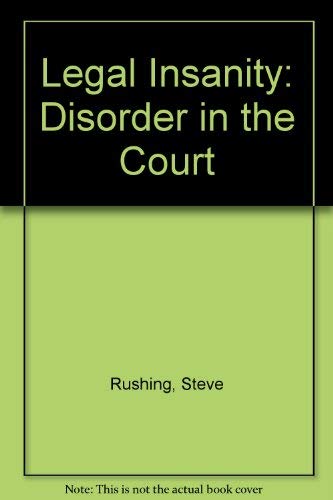 Legal Insanity: Disorder In The Court-used