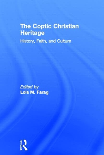 The Coptic Christian Heritage: History, Faith And Culture,New