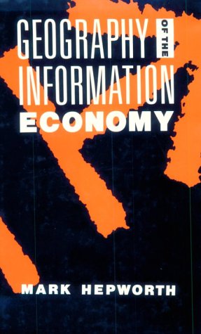Geography of the Information Economy (STUDIES IN THE INFORMATION ECONOMY SERIES),New