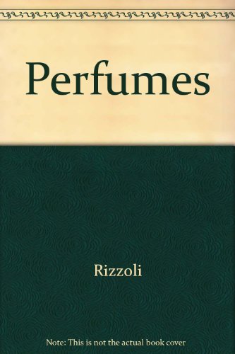Perfumes: The Essences and Their Bottles,New