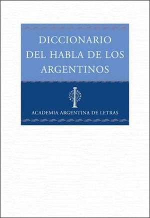 Diccionario Del Habla De Los Argentinos (Spanish Edition)