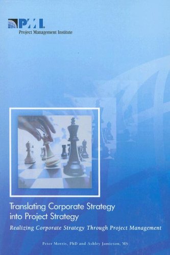Translating Corporate Strategy Into Project Strategy: Realizing Corporate Strategy Throught Project Management