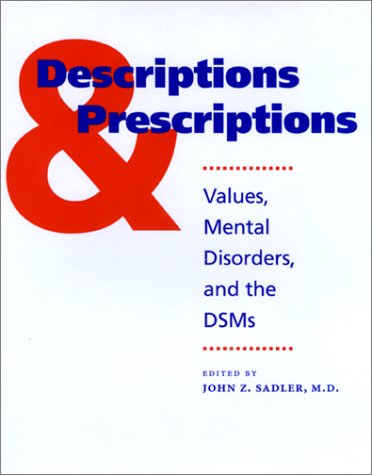 Descriptions And Prescriptions: Values, Mental Disorders, And The Dsms
