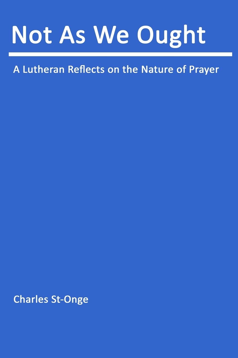 Not As We Ought: Understanding Christian Prayer,Used