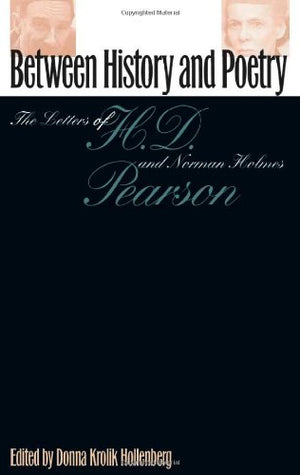 Between History and Poetry: The Letters of H.D. And Norman Holmes Pearson,Used