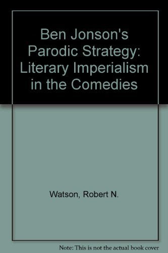 Ben Jonson's Parodic Strategy: Literary Imperialism in the Comedies,New
