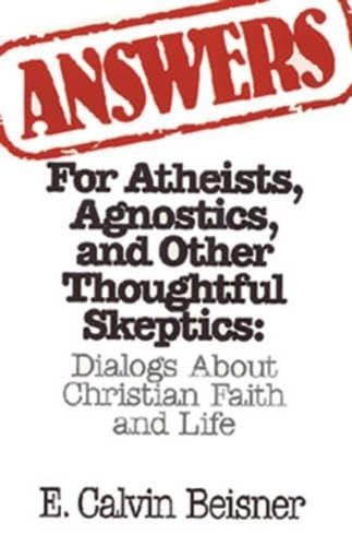 Answers for Atheists, Agnostics, and Other Thoughtful Skeptics: Dialogs About Christian Faith and Life,Used