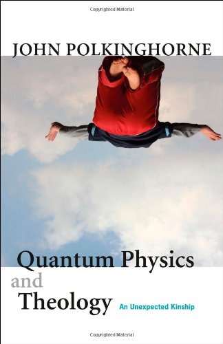 Quantum Physics and Theology: An Unexpected Kinship,Used