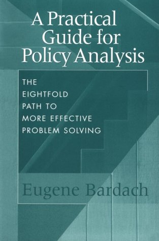 A Practical Guide for Policy Analysis: The Eightfold Path to More Effective Problem Solving,Used