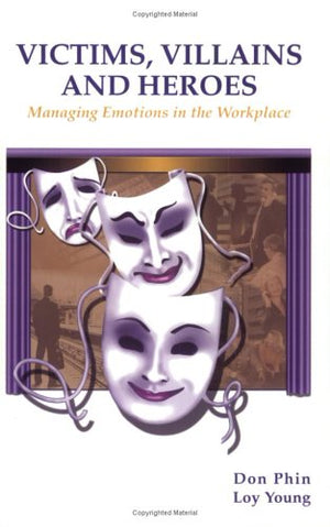 Victims, Villains and Heroes: Managing Emotions in the Workplace,Used