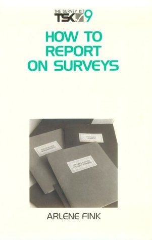 How To Report On Surveys (Survey Kit, Vol 9),New
