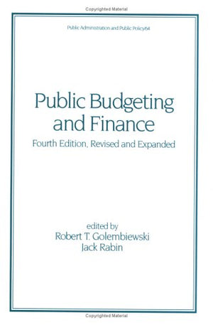 Public Budgeting and Finance, Fourth Edition, (Public Administration and Public Policy),Used