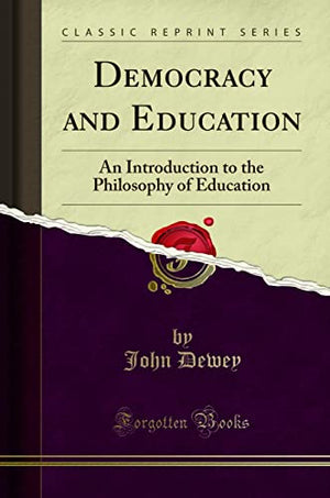 Democracy and Education: An Introduction to the Philosophy of Education (Classic Reprint),Used