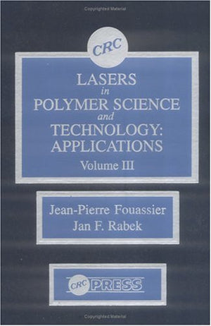 Lasers In Polymer Science And Technology: Applications, Volume Iii