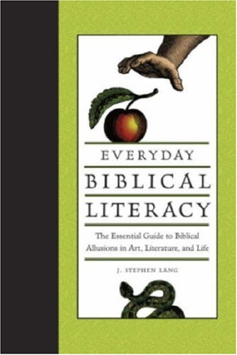 Everyday Biblical Literacy: The Essential Guide to Biblical Allusions in Art, Literature and Life,Used
