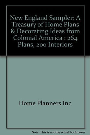 New England Sampler: A Treasury Of Home Plans And Decorating Ideas From Colonial America,Used