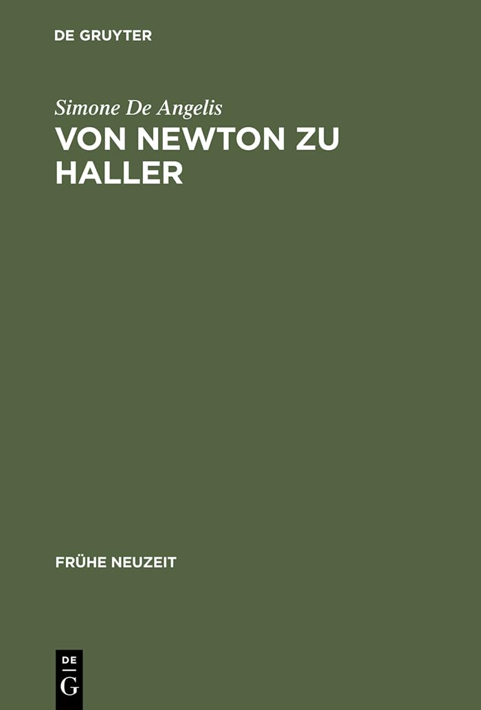 Von Newton zu Haller: Studien zum Naturbegriff zwischen Empirismus und deduktiver Methode in der Schweizer Frhaufklrung (Frhe Ne,Used