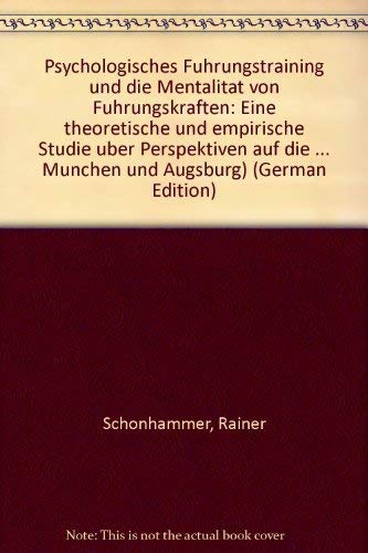 Psychologisches Fuhrungstraining Und Die Mentalitat Von Fuhrungskraften: Eine Theoretische Und Empirische Studie Uber Perspektiv,Used