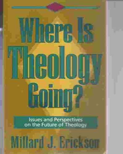 Where Is Theology Going?: Issues and Perspectives on the Future of Theology,Used