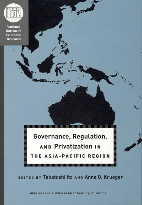 Governance, Regulation, and Privatization in the AsiaPacific Region (Volume 12) (National Bureau of Economic Research East Asia,Used