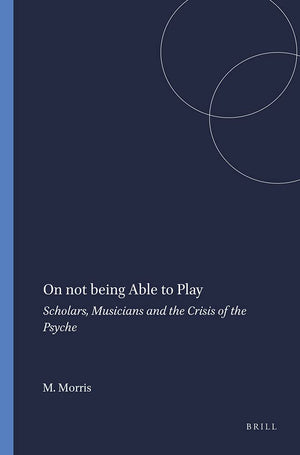 On Not Being Able to Play: Scholars, Musicians and the Crisis of the Psyche,Used
