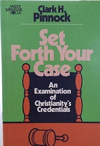 Set Forth Your Case: An Examination of Christianity's Credentials,Used