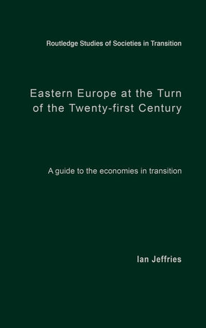 Eastern Europe At The Turn Of The Twentyfirst Century: A Guide To The Economies In Transition (Routledge Studies Of Societies I,Used