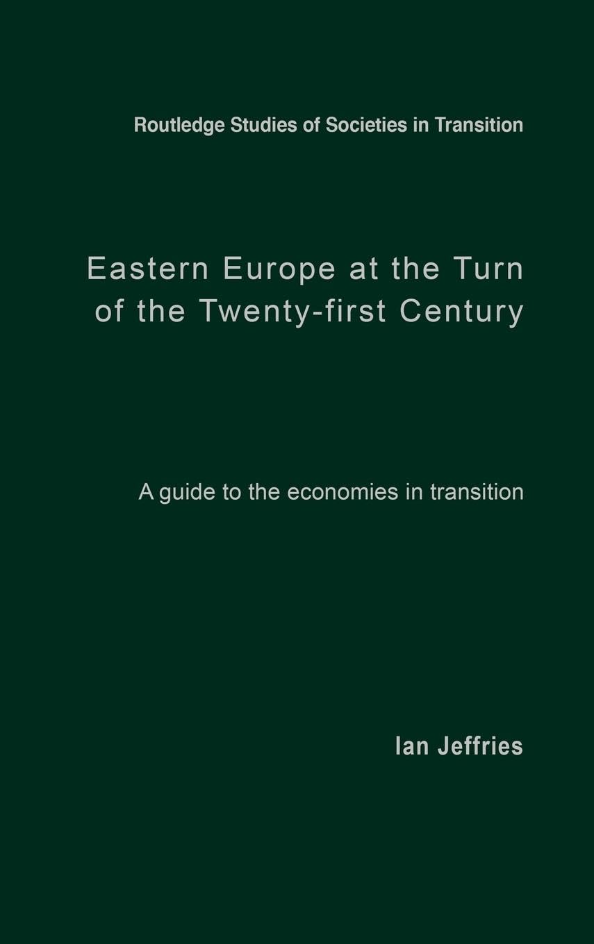Eastern Europe At The Turn Of The Twentyfirst Century: A Guide To The Economies In Transition (Routledge Studies Of Societies I,Used