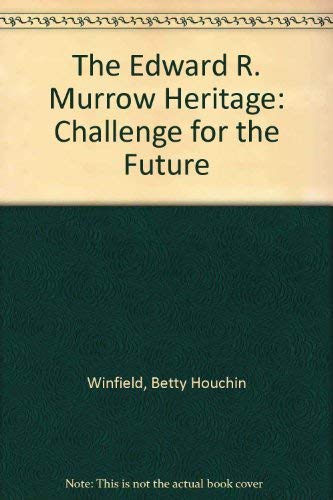 The Edward R. Murrow Heritage: Challenge for the Future,Used