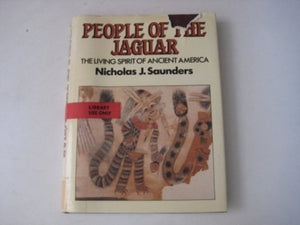People of the Jaguar: The Living Spirit of Ancient America,New