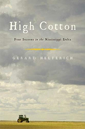 High Cotton: Four Seasons in the Mississippi Delta,Used