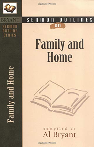 Sermon Outlines On The Family & Home (Bryant Sermon Outline),New