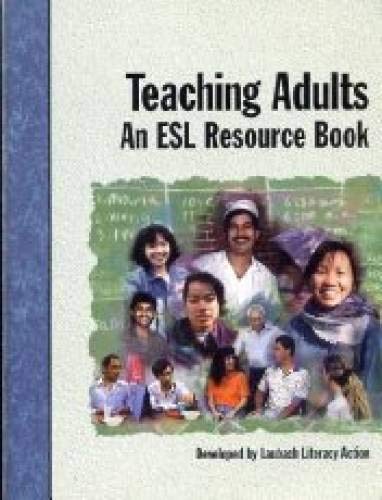 Teaching Adults: An Esl Resource Book (Training by Design: Literacy, Esl),New