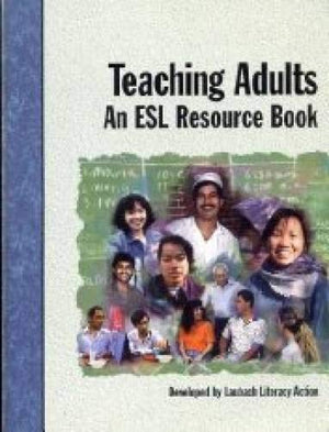Teaching Adults: An Esl Resource Book (Training by Design: Literacy, Esl),Used