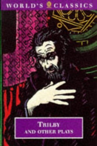 Trilby and Other Plays (The ^AWorld's Classics),Used