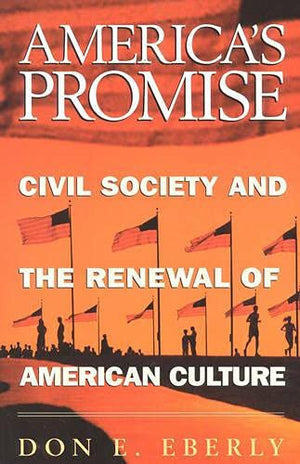 America's Promise: Civil Society and the Renewal of American Culture,Used