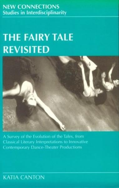 The Fairy Tale Revisited: A Survey Of The Evolution Of The Tales, From Classical Literary Interpretations To Innovative Contempo,Used